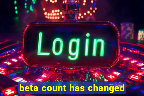 beta count has changed